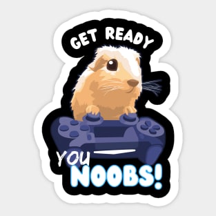 Get ready you noobs Sticker